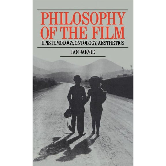Philosophy of the Film: Epistemology, Ontology, Aesthetics, (Hardcover)