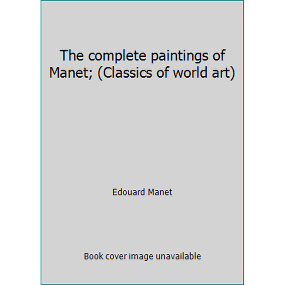 Pre-Owned The complete paintings of Manet; (Classics of world art) (Hardcover) 0297179632 9780297179634