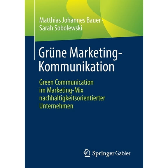 Grüne Marketing-Kommunikation: Green Communication Im Marketing-Mix Nachhaltigkeitsorientierter Unternehmen, (Paperback)