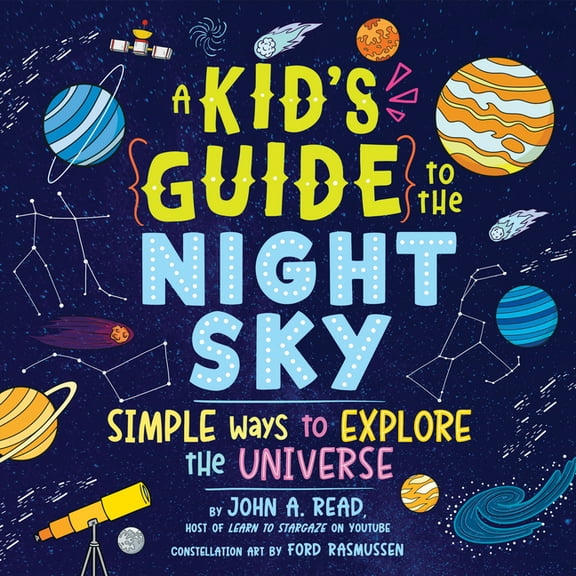 A Kid's Guide to the Night Sky: Simple Ways to Explore the Universe, (Paperback)