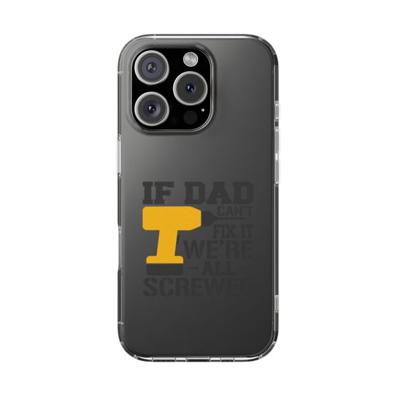 DistinctInk Clear Hybrid Case for Apple iPhone 16 Pro (6.3" Screen) - If Dad Can't Fix It, We're All Screwed - Slim Profile Design