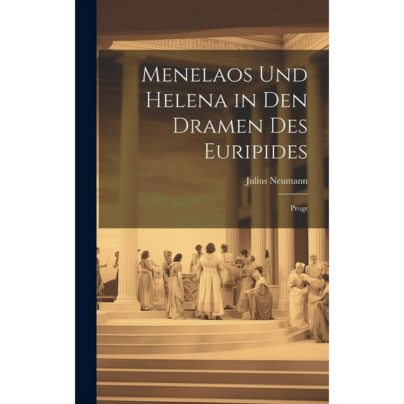 Menelaos Und Helena in Den Dramen Des Euripides : Progr (Hardcover)
