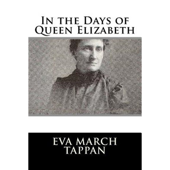 Pre-Owned In the Days of Queen Elizabeth (Paperback) by Eva March Tappan
