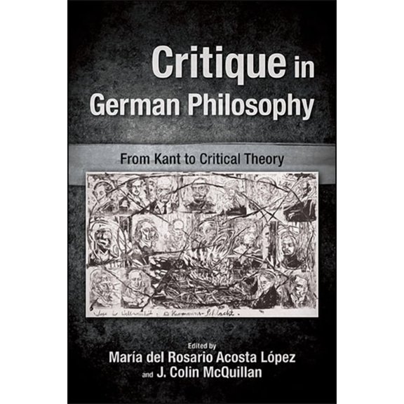 Suny Series, Intersections: Philosophy a Critique in German Philosophy: From Kant to Critical Theory, (Hardcover)