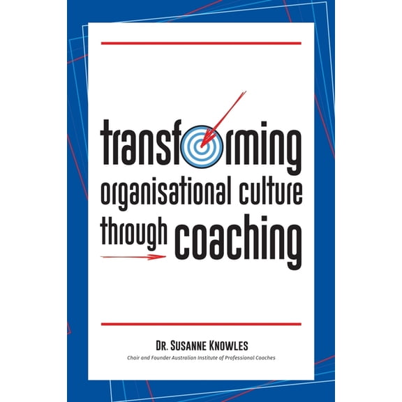 Transforming Organisational Culture Through Coaching, (Paperback)