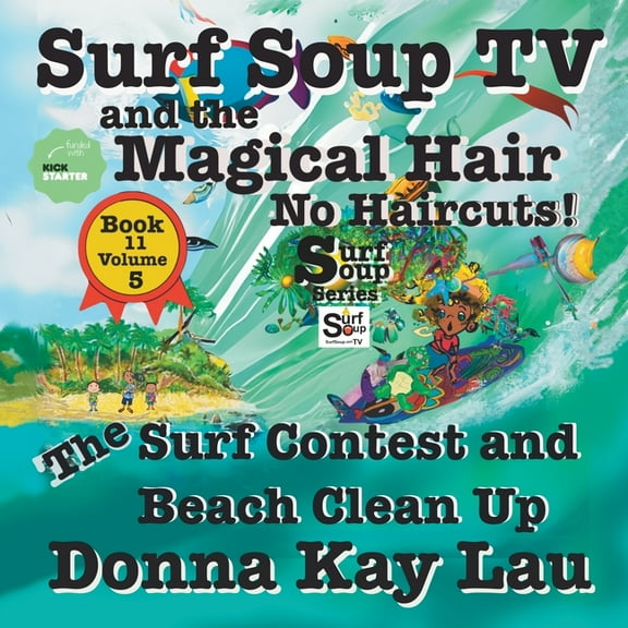 Surf Soup Surf Soup TV and the Magical Hair: No Haircuts! The Surf Contest and Beach Clean Up Book 11 Volume 5, (Paperback)