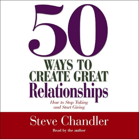 50 Ways to Create Great Relationships : How to Stop Taking and Start (Best Way To Stop Taking Opiates)