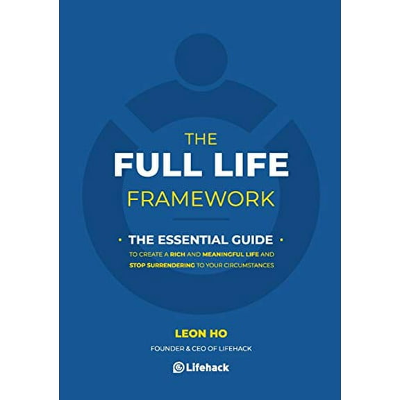 Pre-Owned The Full Life Framework, The Essential Guide: To Create a Rich and Meaningful Life and Stop Surrendering to Your Circumstances (Paperback) 9887490903 9789887490906