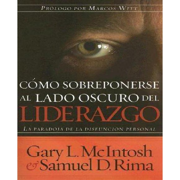 Como Sobreponerse Al Lado Oscuro Del Liderazgo/ Surmonter le Côté Obscur du Leader: la Paradoja de la Disfusion Pers