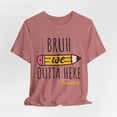 thumbnail image 3 of Unisex Bruh We Outta Here Last Day of School Teacher Cotton Shirt, 3 of 12