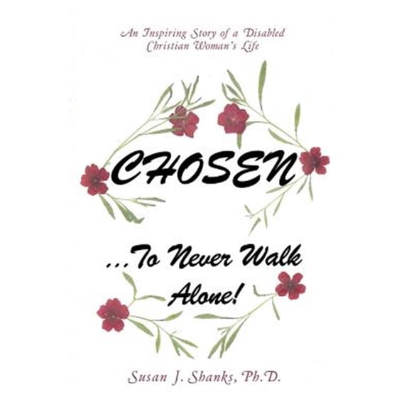 Pre-Owned Chosen ? to Never Walk Alone! : An Inspiring Story of a Disabled Christian Woman?s Life