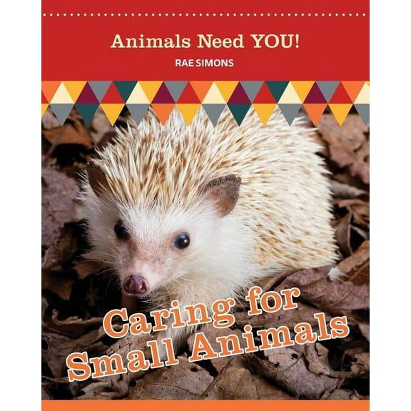 Animals Need You! Caring for Small Animals, Book 5, (Paperback)