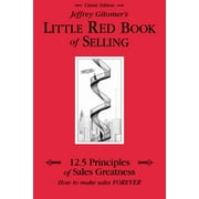 Jeffrey Gitomer's Little Red Book of Selling : 12.5 Principles of Sales Greatness, How to Make Sales FOREVER (Hardcover)