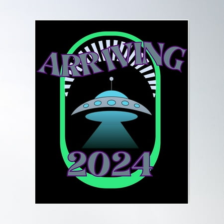 Alien Invasion. Arriving 2024. Poster Wall Art, Modern Wall Decor For Living Room Bedroom, 12x18 UNFRAMED