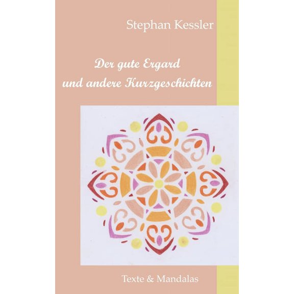 Der gute Ergard und andere Kurzgeschichten : Texte und Mandalas (Paperback)