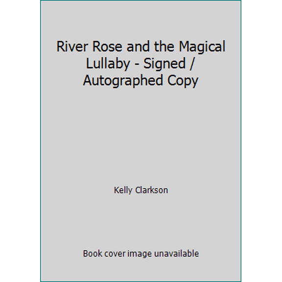 Pre-Owned River Rose and the Magical Lullaby - Signed / Autographed Copy (Hardcover) 0062568418 9780062568410