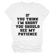 thumbnail image 4 of Shwomsmer Womens T Shirts If You Think I M Short Funny T Shirt Women Casual Graphic Tees Humor Novelty Shirts Summer Tops Womens T Shirts, 4 of 4