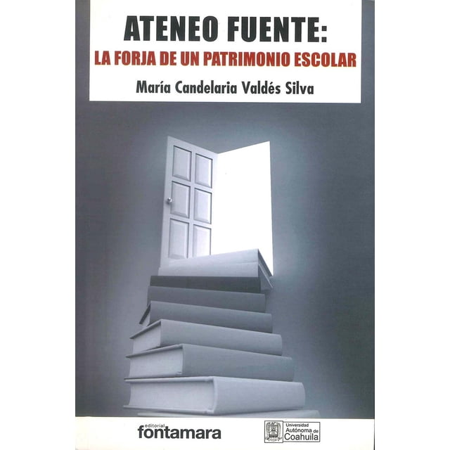 Ateneo fuente La forja de un patrimonio escolar Blanco Fontamara
