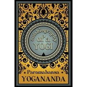 Autobiography of a Yogi -- Paramahansa Yogananda