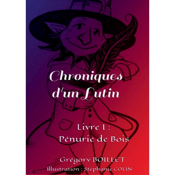 Chroniques d'un Lutin: Livre I: Pénurie de Bois, (Paperback)