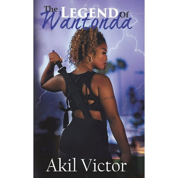 The Legend of Wantonda: Volume 1  Paperback  1688612327 9781688612327 Akil Victor