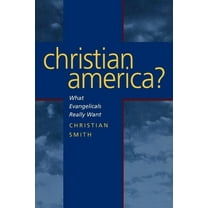 Christian America? : What Evangelicals Really Want (Edition 1) (Paperback)