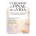 thumbnail image 1 of CUIDADOS AL FINAL DE LA VIDA EDITORIAL TRILLAS SA DE CV JORGE MONTOYA CARRASQUILLA, 1 of 2