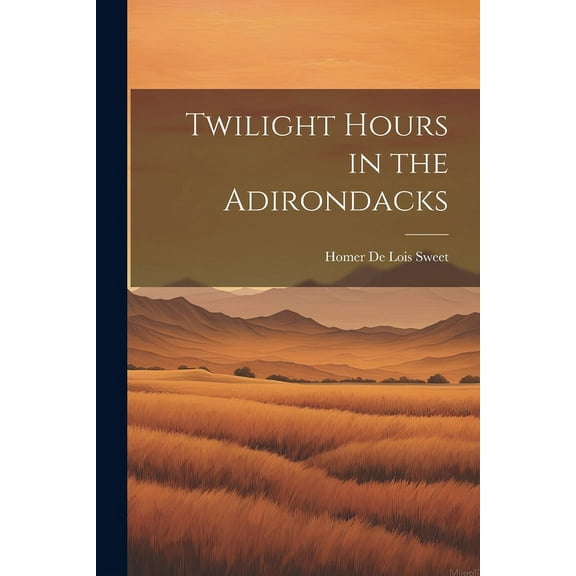 Twilight Hours in the Adirondacks (Paperback)