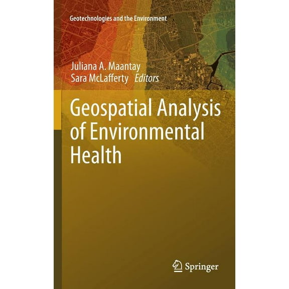 Geotechnologies and the Environment Geospatial Analysis of Environmental Health, Book 4, (Hardcover)