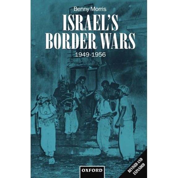 Israel's Border Wars, 1949-1956: Arab Infiltration, Israeli Retaliation, and the Countdown to the Suez War, (Paperback)