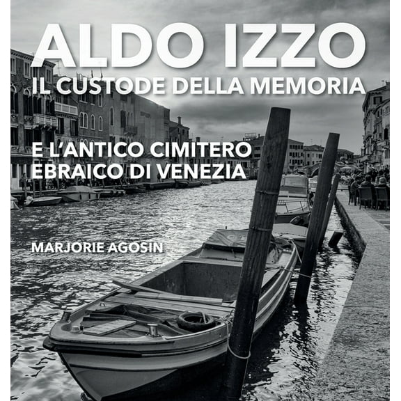 Aldo Izzo: Il custode della memoria e l'antico cimitero ebraico di Venezia, (Hardcover)