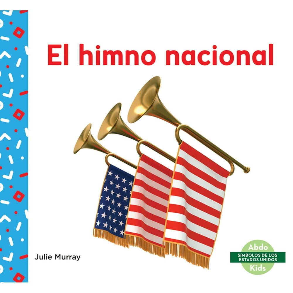 Símbolos de Los Estados Unidos (Us Symbols) El Himno Nacional (National Anthem) (Hardcover Símbolos de Los Estados Unidos (Us Symbols) El Himno Nacional (National Anthem) (Hardcover