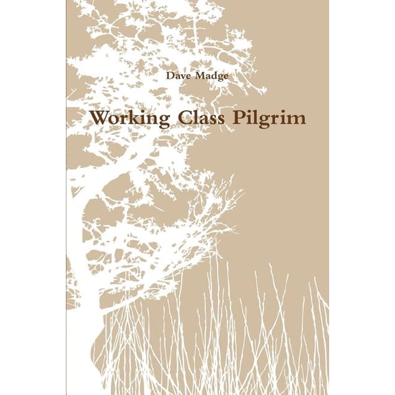 Working Class Pilgrim, (Paperback)