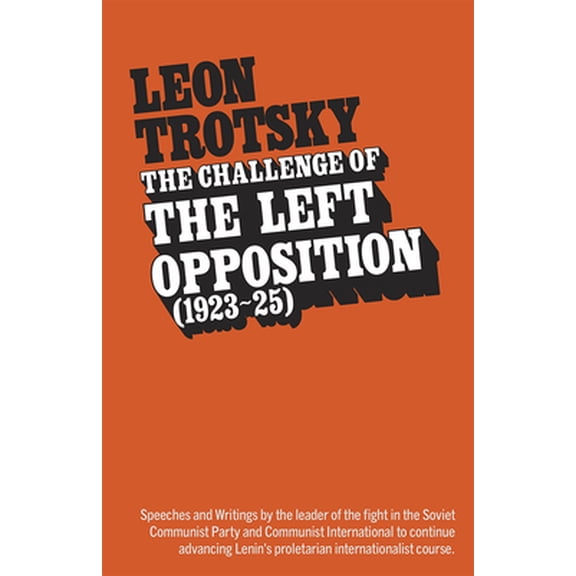 Pre-Owned The Challenge of the Left Opposition (1923-25) (Paperback) 0873484509 9780873484503