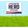 A Healthcare Hero Lives Here (18" x 24") Yard Sign, Includes Metal Step Stake