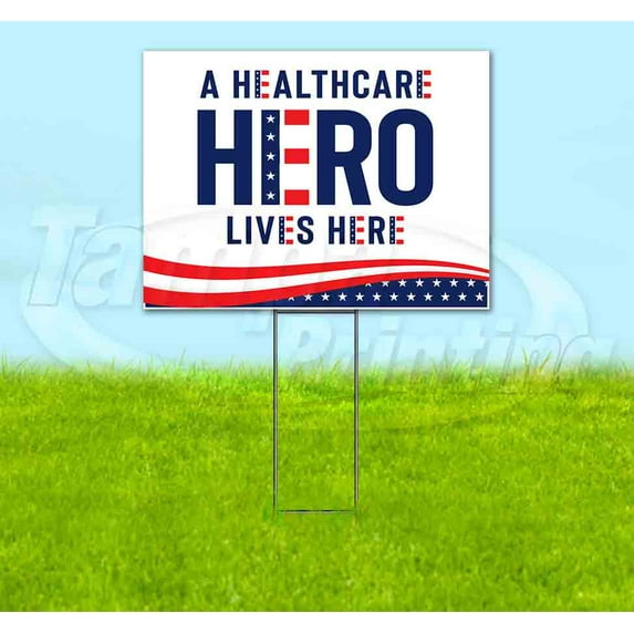 A Healthcare Hero Lives Here (18" x 24") Yard Sign, Includes Metal Step Stake