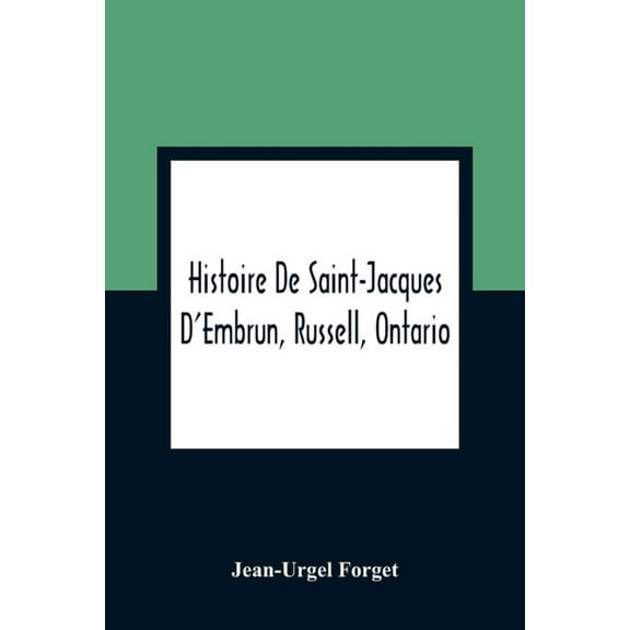 Histoire De Saint-Jacques D'Embrun, Russell, Ontario, (Paperback)