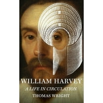 William Harvey: A Life in Circulation, (Hardcover)