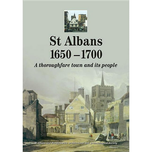 St Albans 1650–1700 : A Thoroughfare Town and Its People (Paperback)
