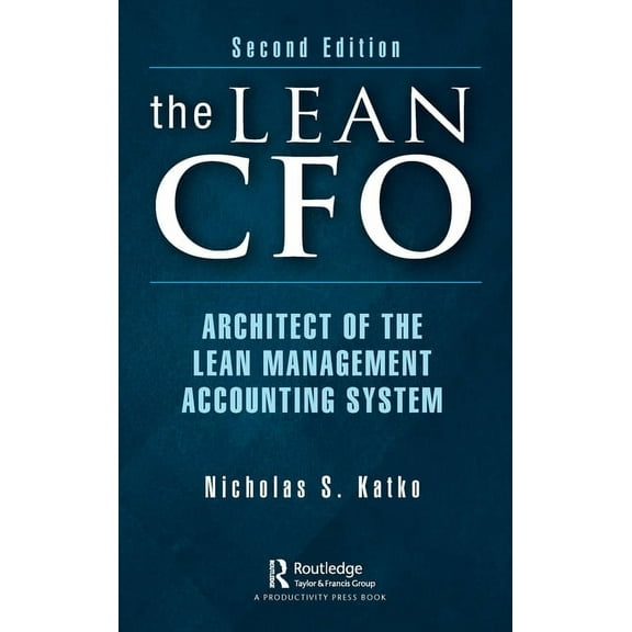 The Lean CFO: Architect of the Lean Management Accounting System, (Hardcover)