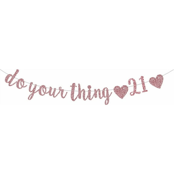 Do Your Thing 21 Banner, Rose Gold Glitter Happy 21st Birthday Decorations, Finally 21, Cheers to 21 years Birthday Anniversary Party Supplies (Pre-Strung)