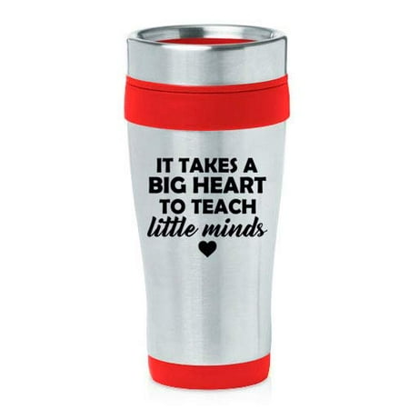 Heart Travel Mug 16 oz Insulated Stainless Steel Travel Mug Teacher It Takes A Big Heart To Teach Little Minds (Red) ()