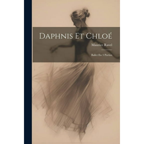 Daphnis Et Chloé: Ballet En 3 Parties (Paperback)