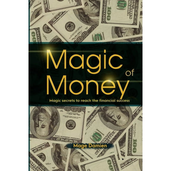Magic of Money : Magic Secrets to reach the financial success (Paperback)