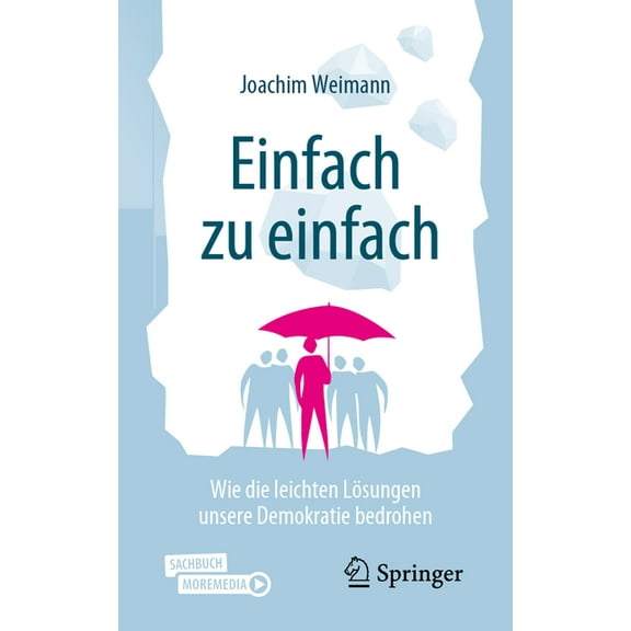 Einfach Zu Einfach: Wie Die Leichten Lösungen Unsere Demokratie Bedrohen, (Paperback)