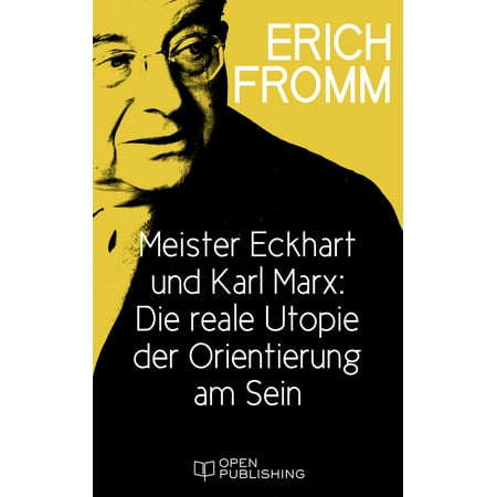 Meister Eckhart und Karl Marx: Die reale Utopie der Orientierung am Sein -