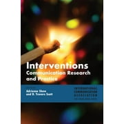 Ica International Communication Association Annual Conferenc: Interventions: Communication Research and Practice (Hardcover)