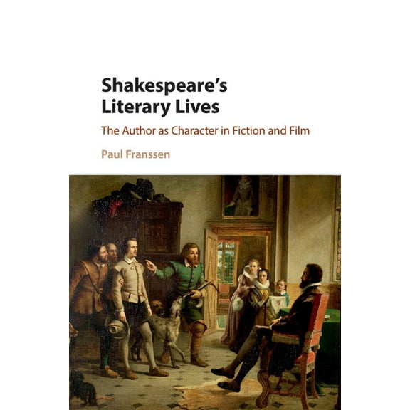 Shakespeare's Literary Lives: The Author as Character in Fiction and Film, (Paperback)