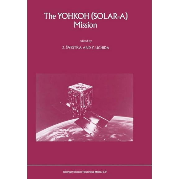 The Yohkoh (Solar-A) Mission, (Paperback)