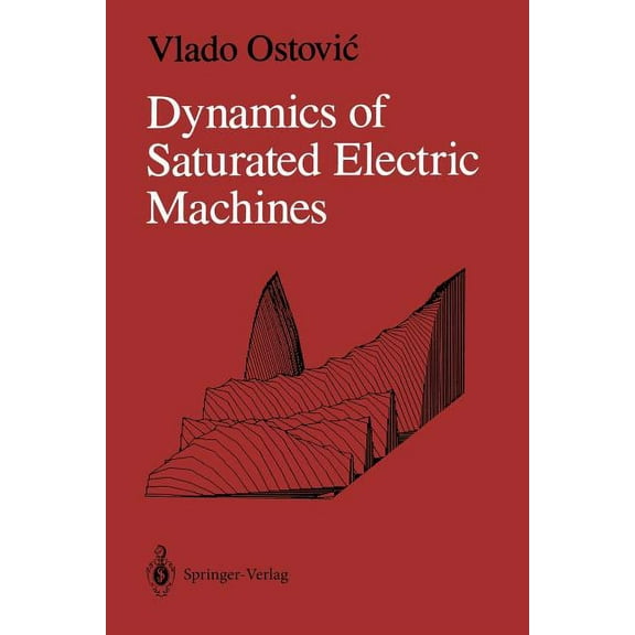Dynamics of Saturated Electric Machines, (Paperback)